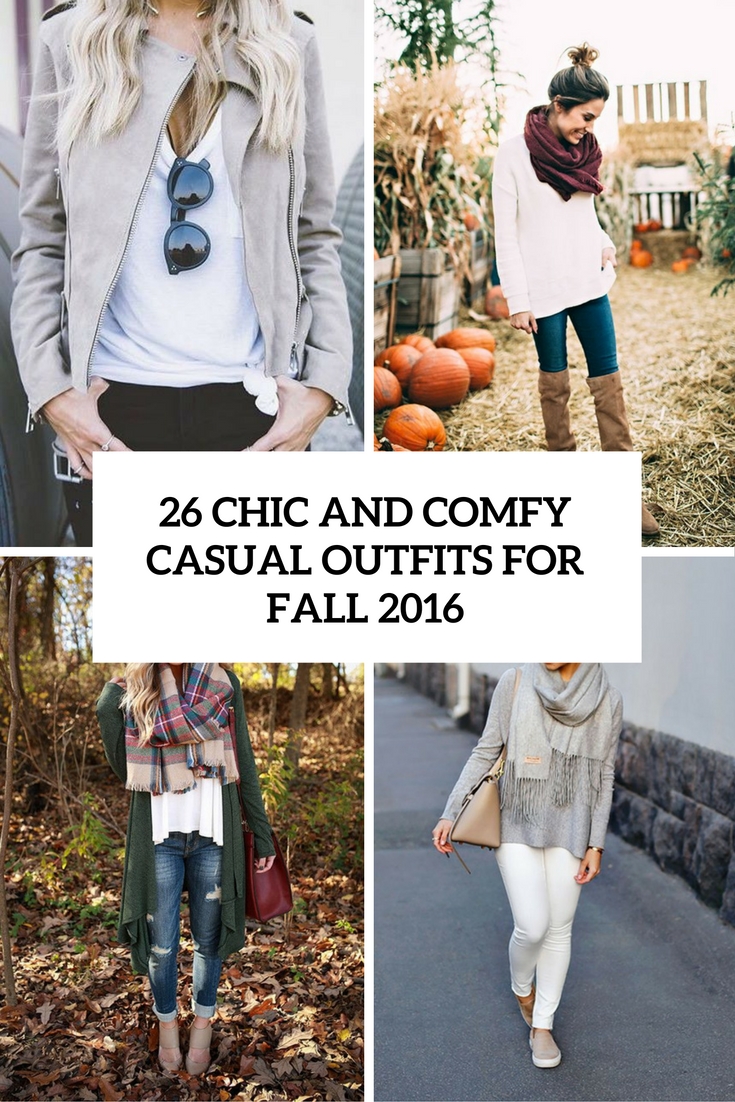 26 Chic And Comfy Casual Outfits For Fall 2016 - Styleoholic