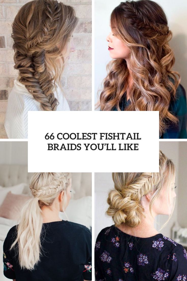 66 Coolest Fishtail Braids You’ll Like