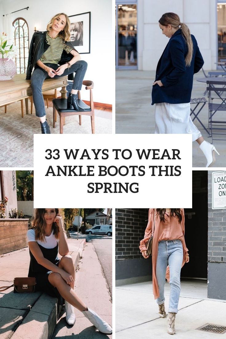 33 Ways To Wear Ankle Boots This Spring