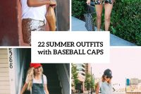 22 Summer Outfits With Baseball Caps To Try