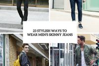 Stylish Ways To Wear Men’s Skinny Jeans
