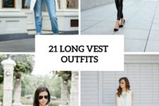 21 Awesome Outfits With Long Vests