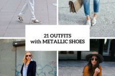 21 Eye-Catching Outfits With Metallic Shoes