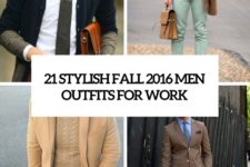 21 stylish fall 2016 men outfits for work cover