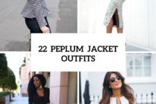 22 Feminine Peplum Jacket Outfits For This Fall