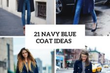 21 Fabulous Navy Blue Coat Ideas To Try