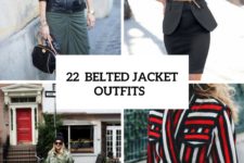 22 Incredible Belted Jacket Outfits To Repeat