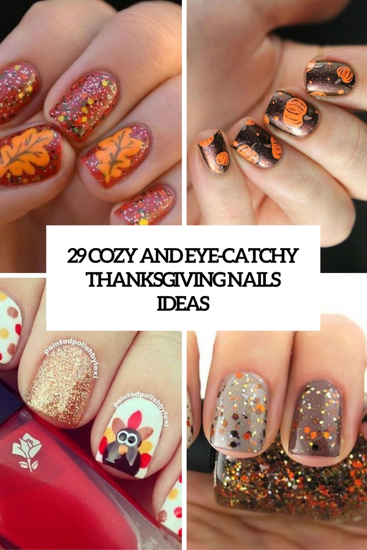 29 Cozy And Eye-Catchy Thanksgiving Nails Ideas