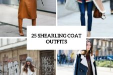 25 Cool Shearling Coat Outfits For Fall And Winter
