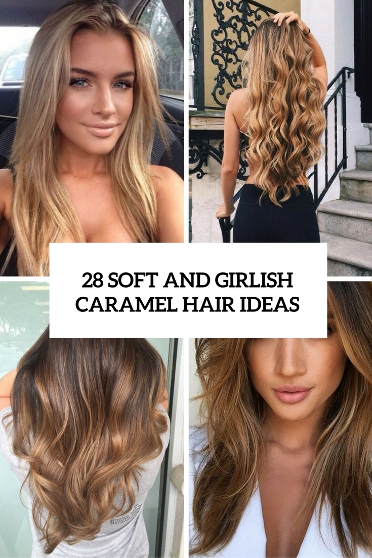 soft and girlish caramel hair ideas cover