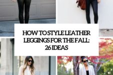 how to style leather leggings 26 ideas cover