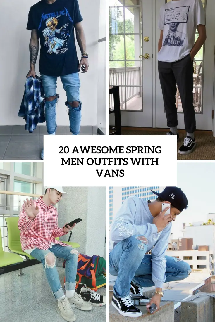 20 Awesome Spring Men Outfits With Vans