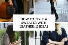 how to style a sweater with leather 15 ideas cover