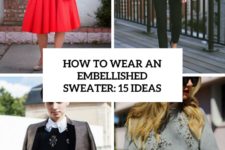 how to wear an embellished sweater 15 ideas cover