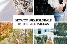 how to wear florals in the fall 15 ideas cover