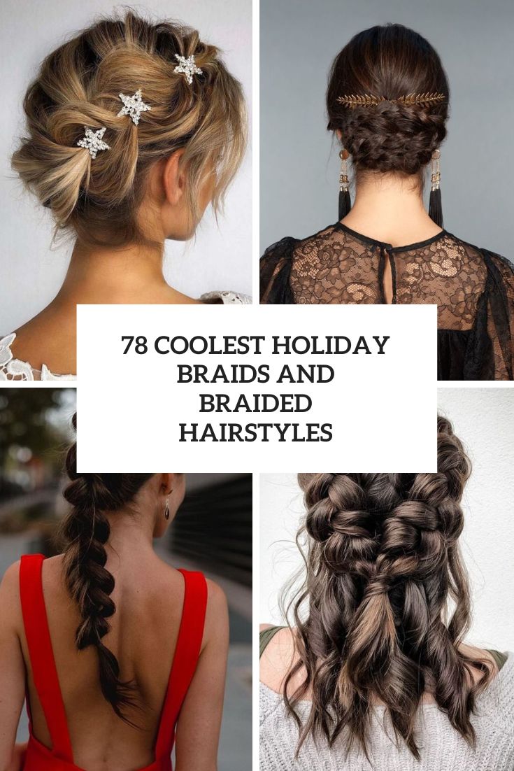 78 Coolest Holiday Braids And Braided Hairstyles