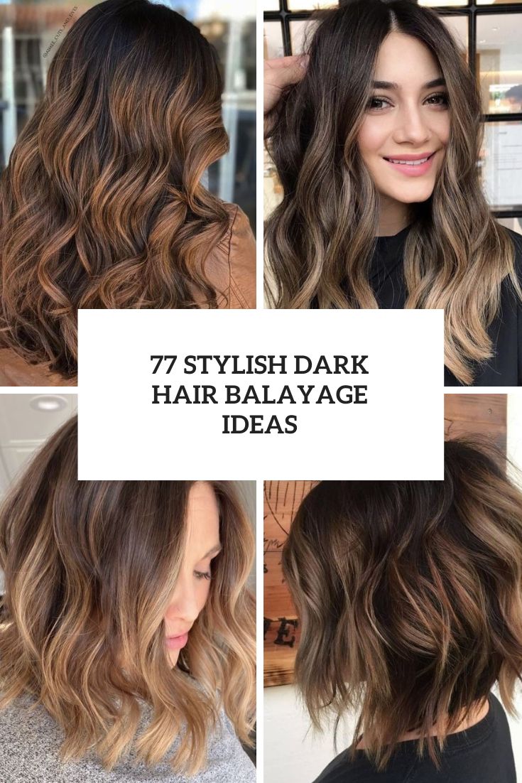77 Stylish Dark Hair Balayage Ideas