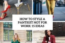 how to style a pantsuit now for work 15 ideas cover