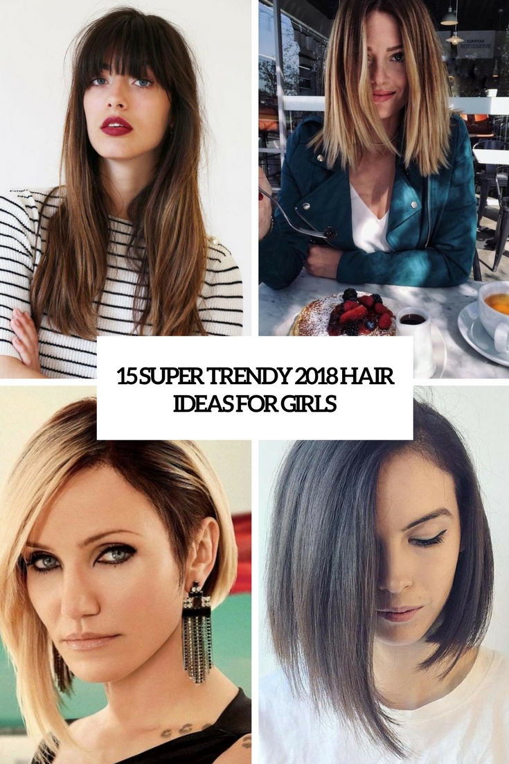 15 Super Trendy 2018 Hair Ideas For Girls