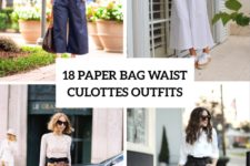 18 Outfits With Paper Bag Waist Culottes