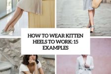 how to wear kitten heels to work 15 examples cover