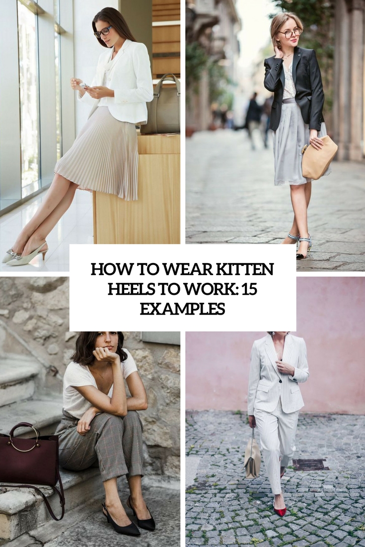 How To Wear Kitten Heels To Work: 15 Examples