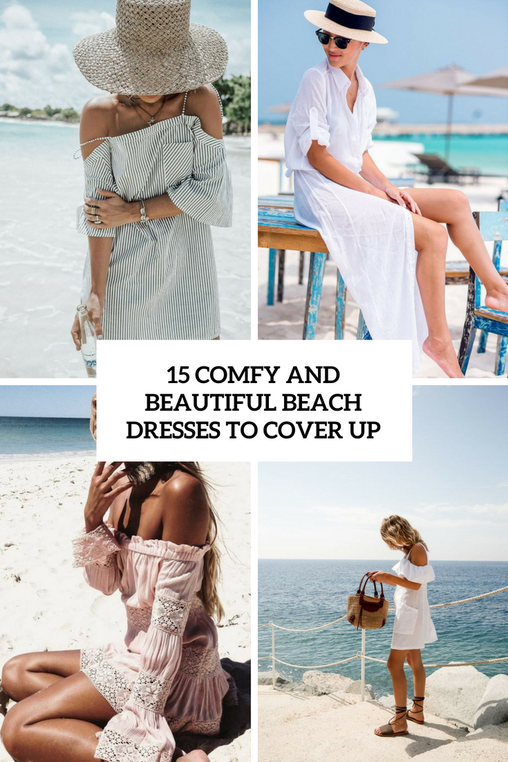 15 Comfy And Beautiful Beach Dresses To Cover Up
