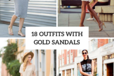 18 Amazing Outfit Ideas With Gold Sandals