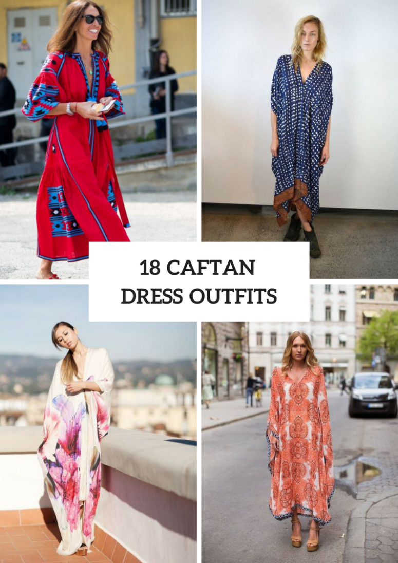 18 Beautiful Outfits With Caftan Dresses