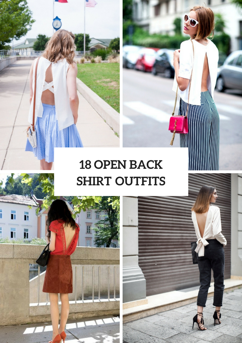 Picture Of Open Back Shirt Outfits For This Summer