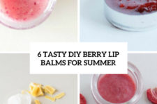 6 tasty diy berry balms for summer cover