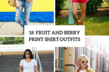 18 Outfits With Fruit And Berry Printed Shirts
