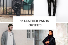 15 Men Outfits With Leather Pants