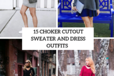15 Fabulous Outfits With Choker Cutout Sweaters And Sweater Dresses