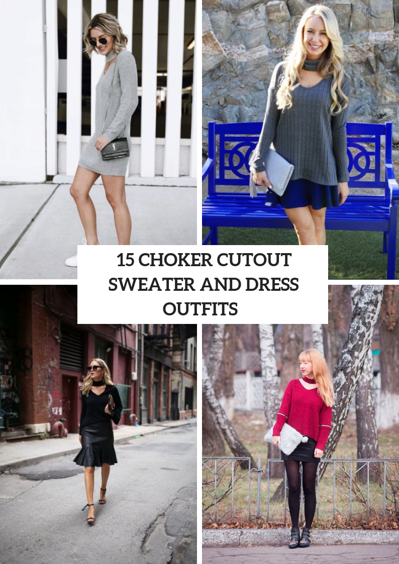 Fabulous Outfits With Choker Cutout Sweaters And Sweater Dresses