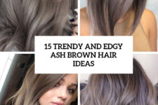 15 trendy and edgy ash brown hair ideas cover