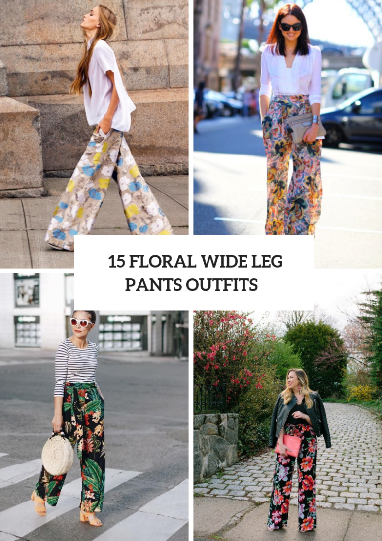 15 Gorgeous Looks With Floral Wide Leg Pants