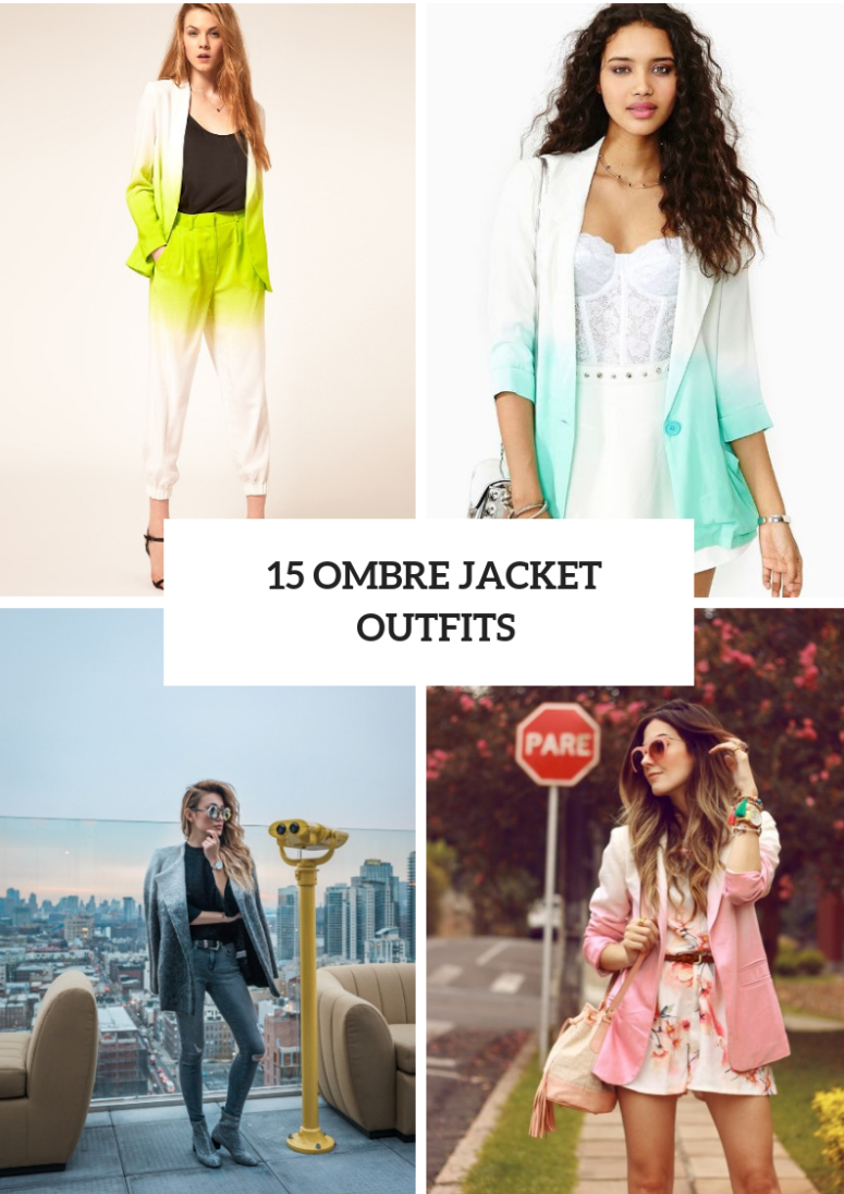 15 Ombre Jacket Outfits For Ladies
