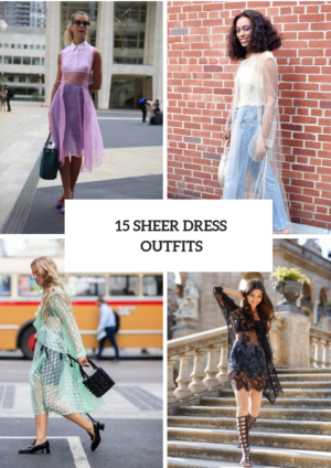 15 Amazing Outfits With Sheer Dresses - Styleoholic