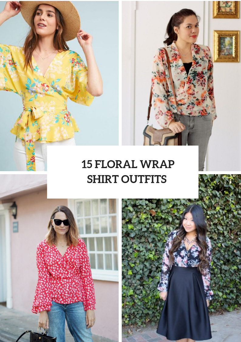 Feminine Looks With Floral Wrapped Blouses