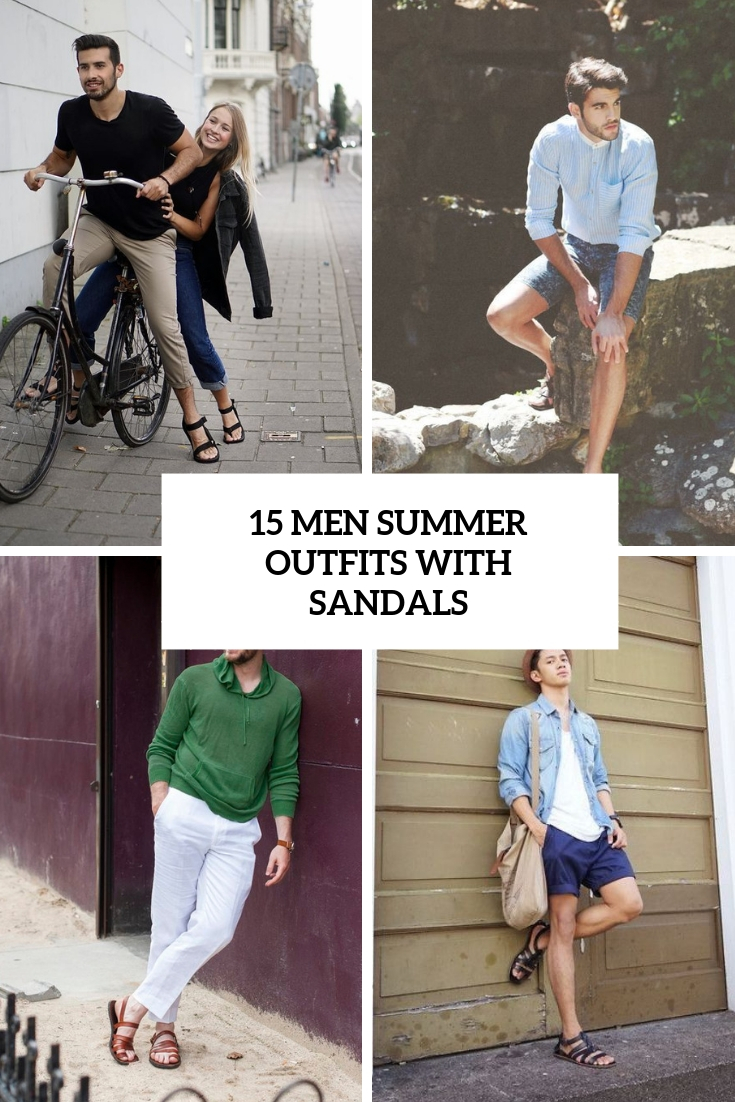15 Men Summer Outfits With Sandals