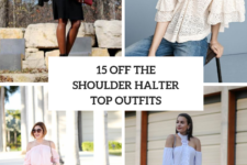 15 Outfits With Off The Shoulder Halter Tops