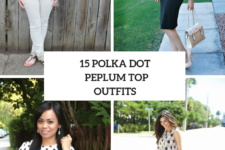 15 Wonderful Outfits With Polka Dot Peplum Tops
