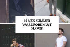 15 men summer wardrobe must haves cover