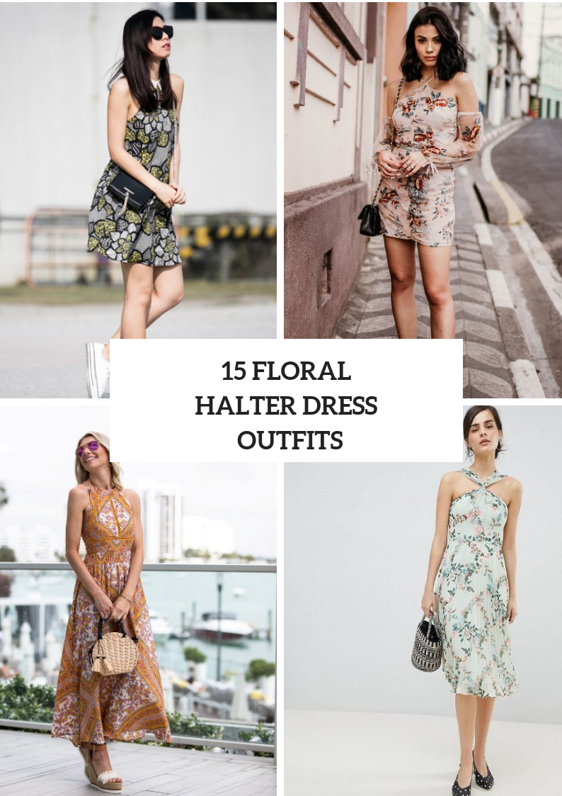 Outfits With Floral Halter Dresses