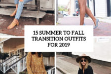 15 summer to fall transition outfits for 2019 cover