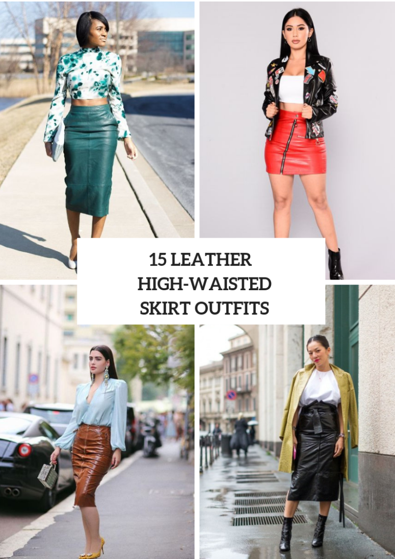 15 Outfit Ideas With High-Waisted Leather Skirts