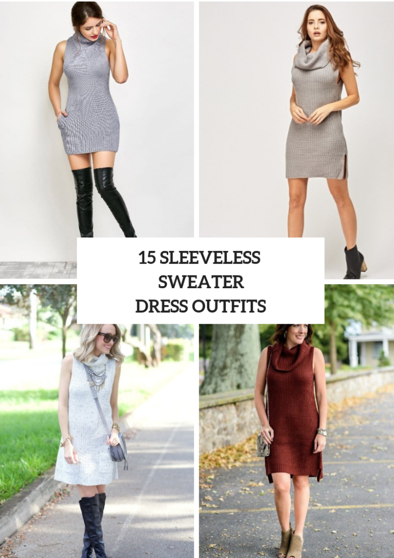 Look Ideas With Sleeveless Sweater Dresses
