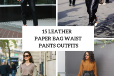 15 Outfits With Leather Paper Bag Waist Trousers