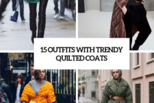 15 outfits with trendy qquilted coats cover